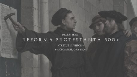 Dezbatere Reforma Protestantă 500+